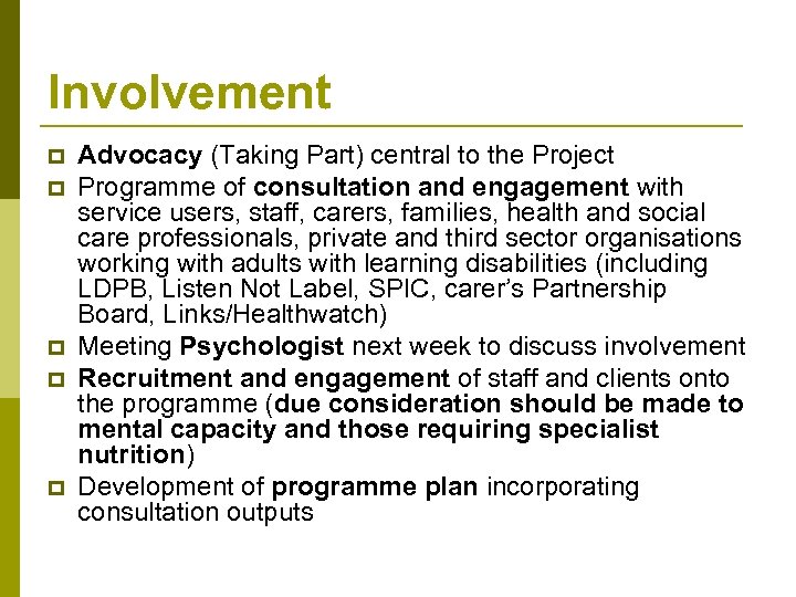 Involvement p p p Advocacy (Taking Part) central to the Project Programme of consultation