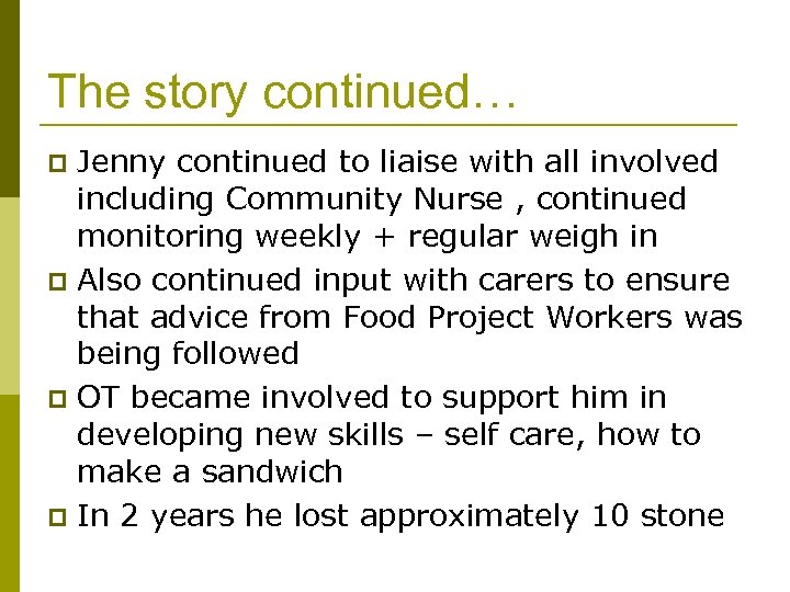 The story continued… Jenny continued to liaise with all involved including Community Nurse ,