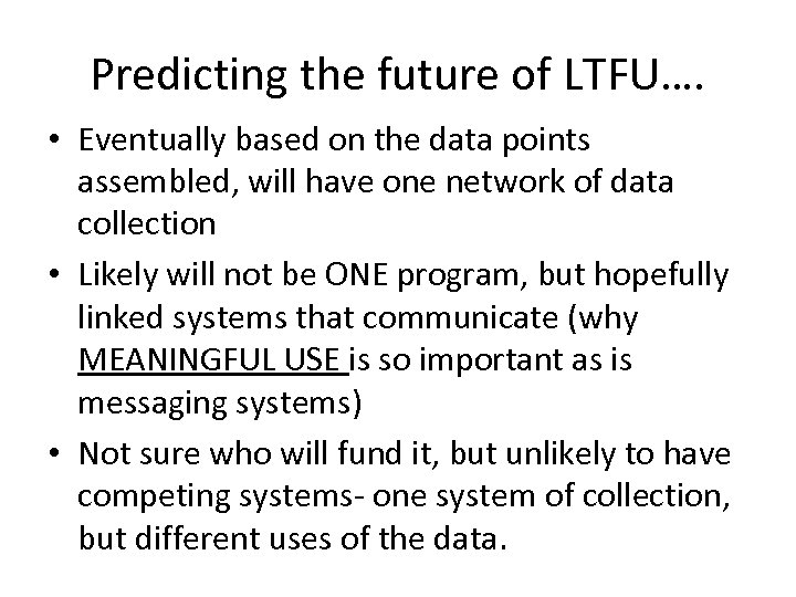 Predicting the future of LTFU…. • Eventually based on the data points assembled, will