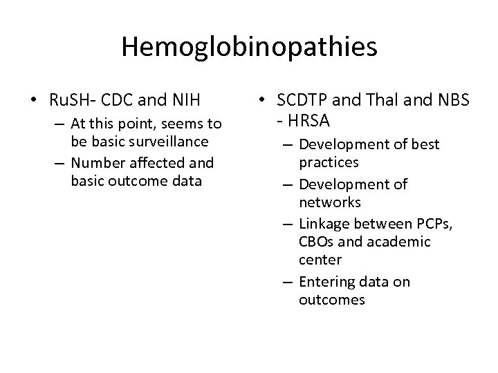 Hemoglobinopathies • Ru. SH- CDC and NIH – At this point, seems to be