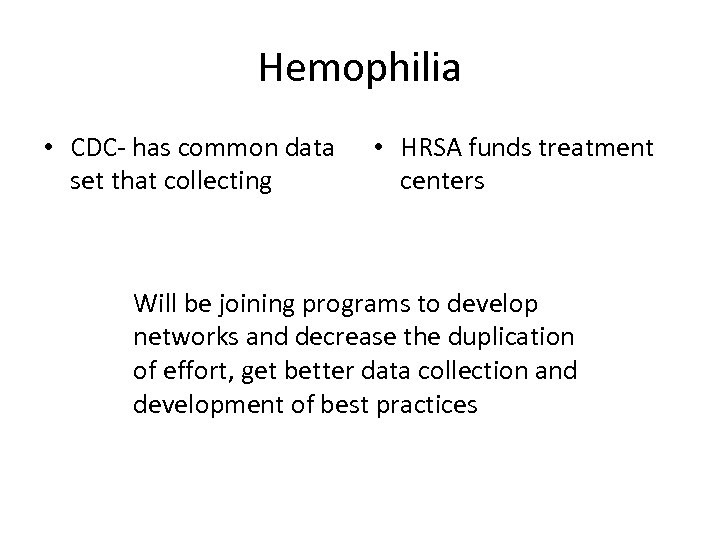 Hemophilia • CDC- has common data set that collecting • HRSA funds treatment centers