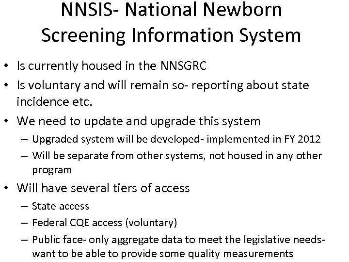 NNSIS- National Newborn Screening Information System • Is currently housed in the NNSGRC •