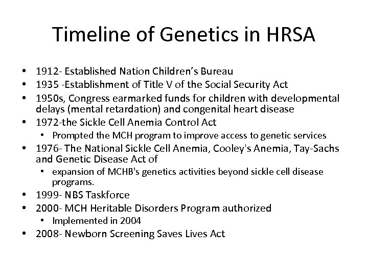 Timeline of Genetics in HRSA • 1912 - Established Nation Children’s Bureau • 1935