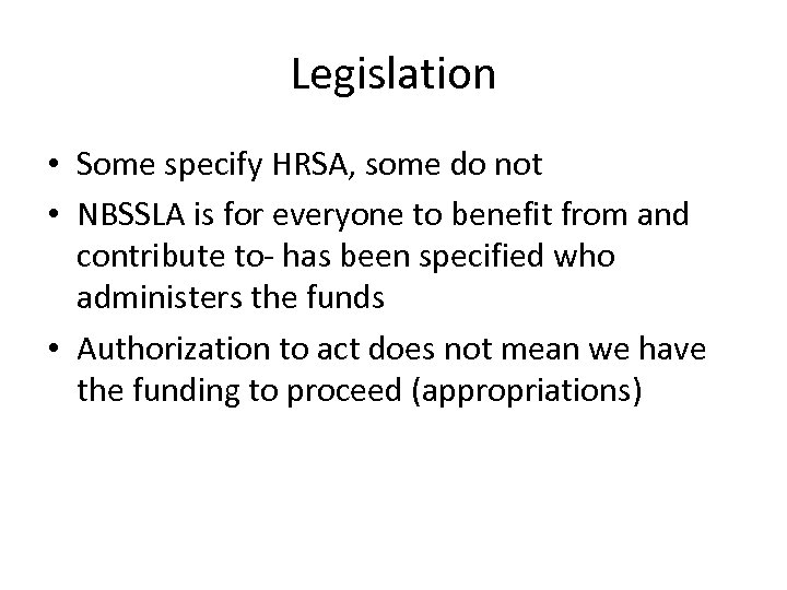 Legislation • Some specify HRSA, some do not • NBSSLA is for everyone to