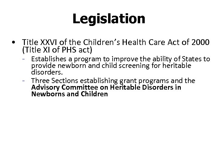 Legislation • Title XXVI of the Children’s Health Care Act of 2000 (Title XI