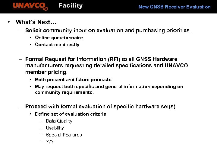 Facility New GNSS Receiver Evaluation • What’s Next… – Solicit community input on evaluation