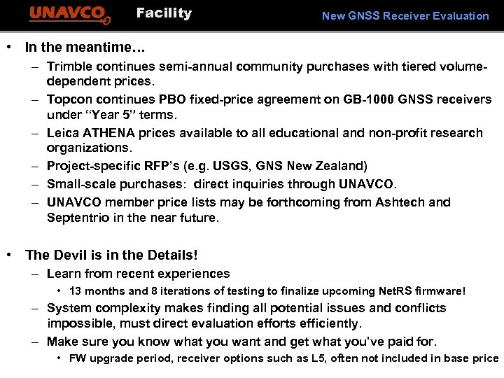 Facility New GNSS Receiver Evaluation • In the meantime… – Trimble continues semi-annual community