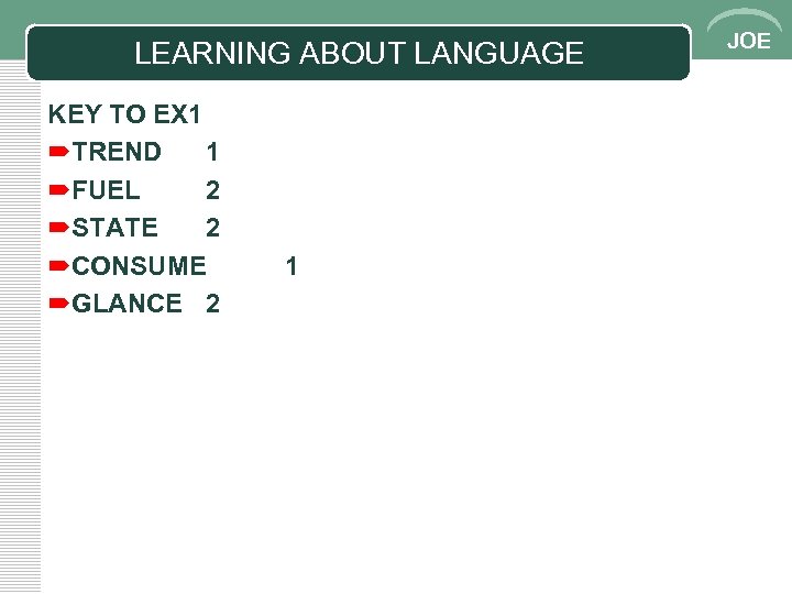 LEARNING ABOUT LANGUAGE KEY TO EX 1 ´TREND 1 ´FUEL 2 ´STATE 2 ´CONSUME