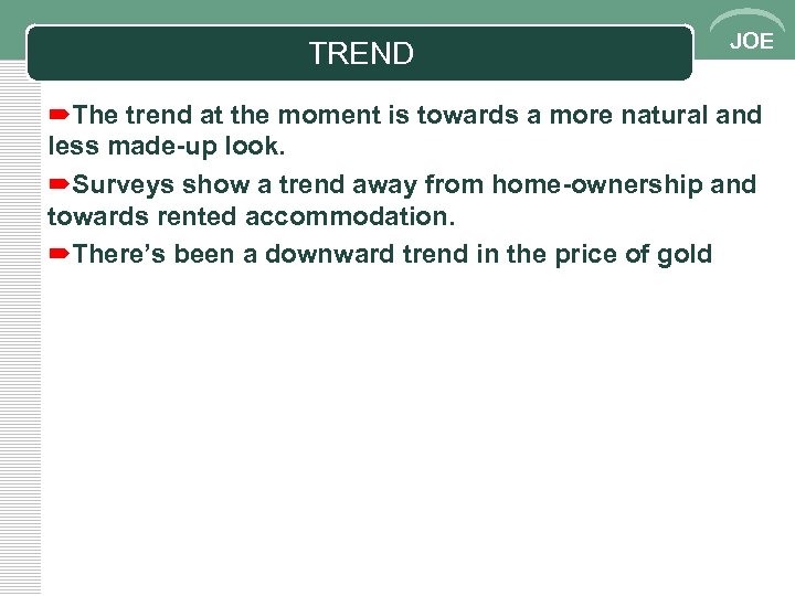 TREND JOE ´The trend at the moment is towards a more natural and less