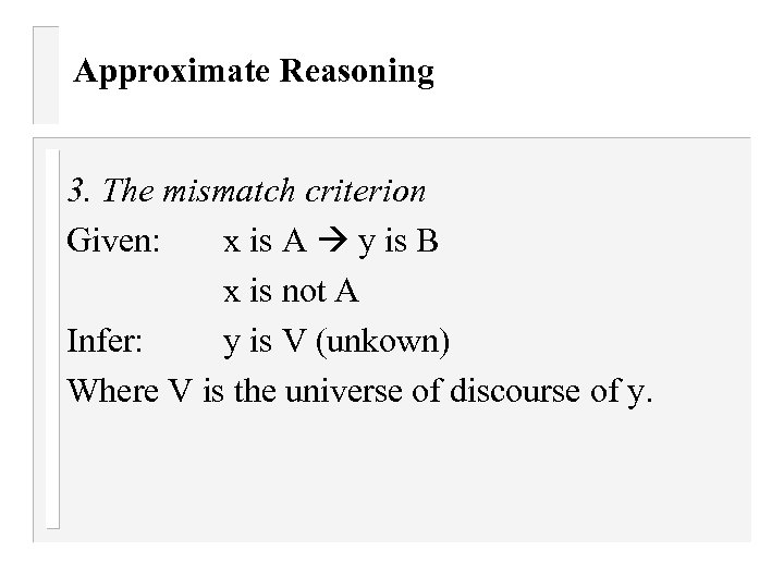 Approximate Reasoning 3. The mismatch criterion Given: x is A y is B x