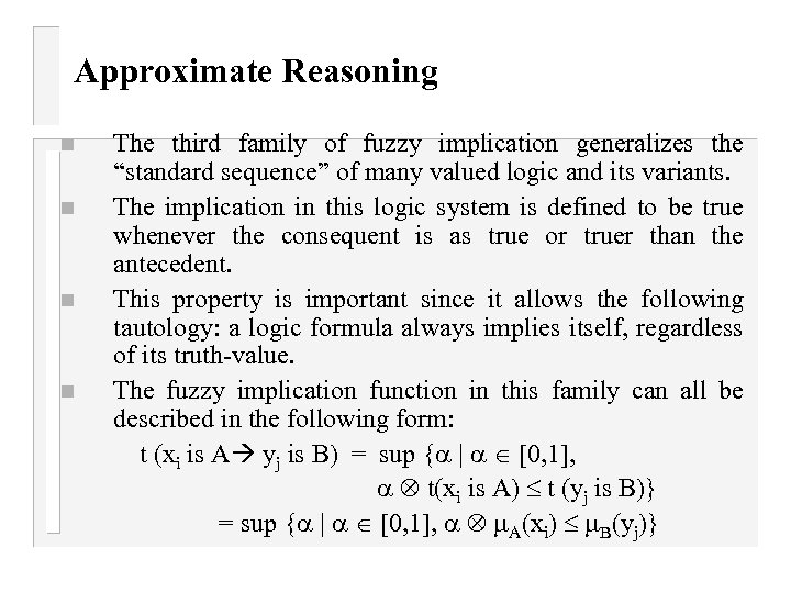 Approximate Reasoning n n The third family of fuzzy implication generalizes the “standard sequence”