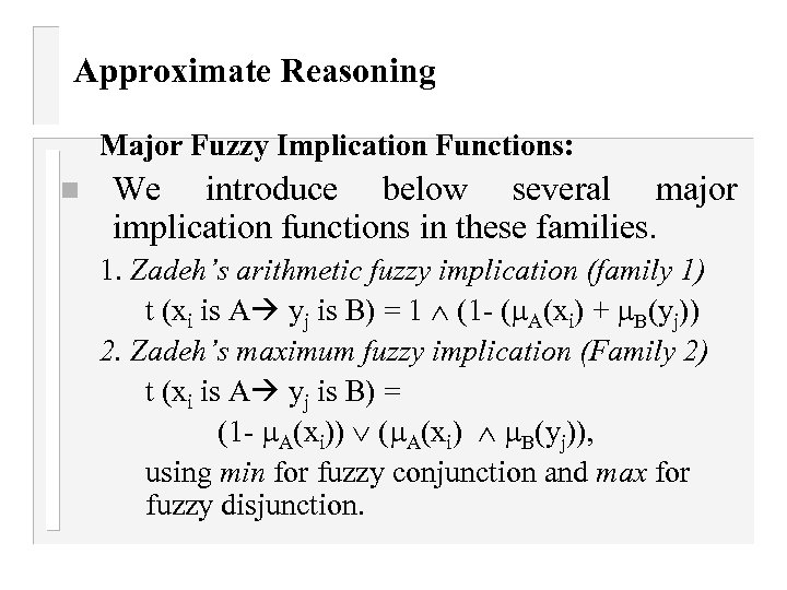 Approximate Reasoning Major Fuzzy Implication Functions: n We introduce below several major implication functions