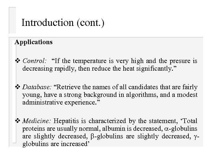 Introduction (cont. ) Applications v Control: “If the temperature is very high and the