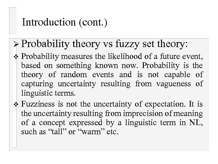 Introduction (cont. ) Ø Probability theory vs fuzzy set theory: v Probability measures the