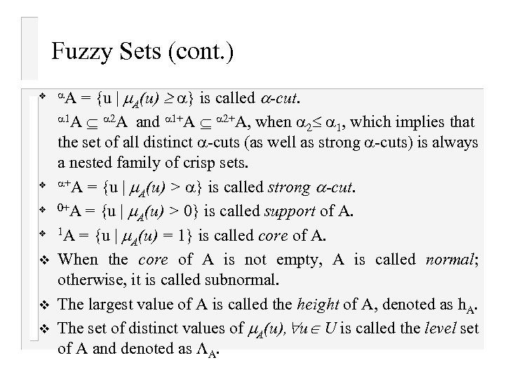 Fuzzy Sets (cont. ) v A = {u | A(u) } is called -cut.