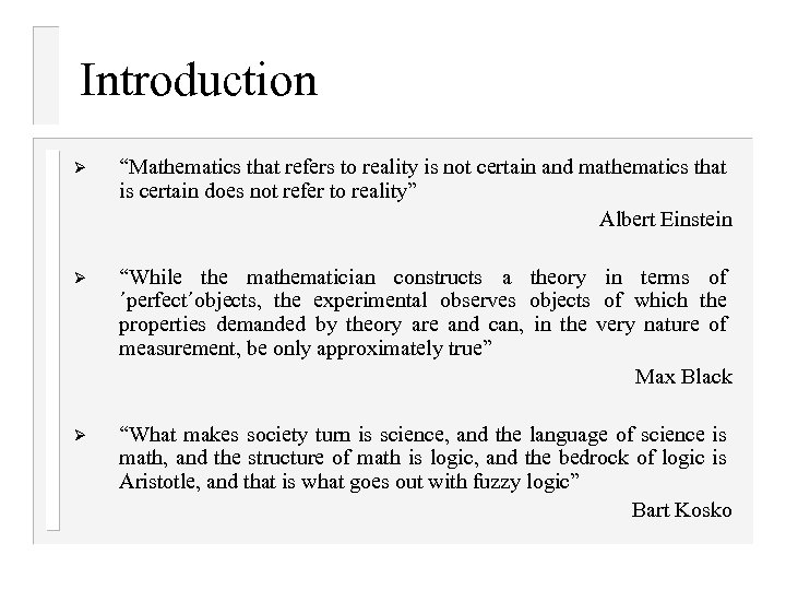 Introduction Ø “Mathematics that refers to reality is not certain and mathematics that is