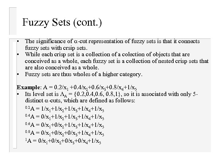 Fuzzy Sets (cont. ) • The significance of -cut representation of fuzzy sets is