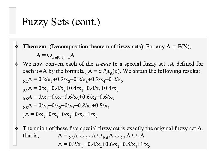 Fuzzy Sets (cont. ) v v v Theorem: (Decomposition theorem of fuzzy sets): For