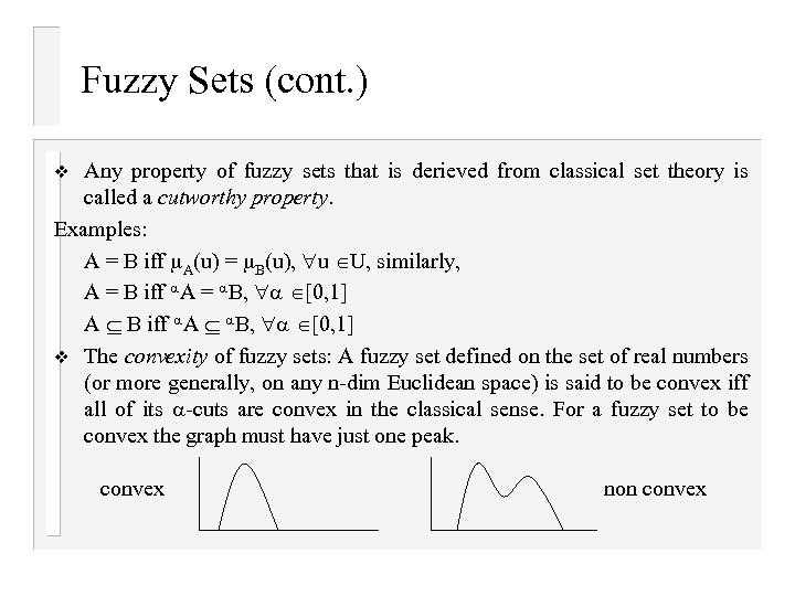 Fuzzy Sets (cont. ) Any property of fuzzy sets that is derieved from classical