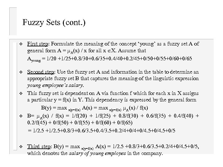 Fuzzy Sets (cont. ) v First step: Formulate the meaning of the concept ‘young’