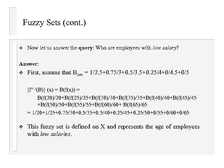 Fuzzy Sets (cont. ) v Now let us answer the query: Who are employees