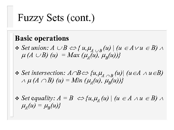 Fuzzy Sets (cont. ) Basic operations v Set union: A B { u, A