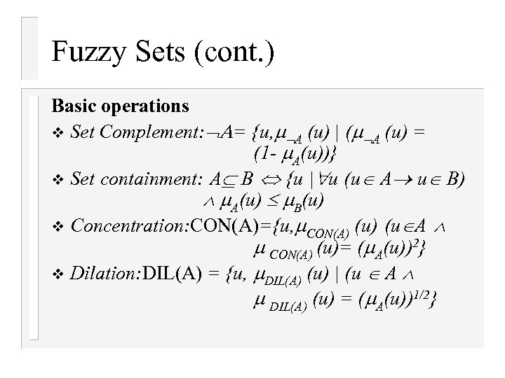 Fuzzy Sets (cont. ) Basic operations v Set Complement: = {u, A (u) |