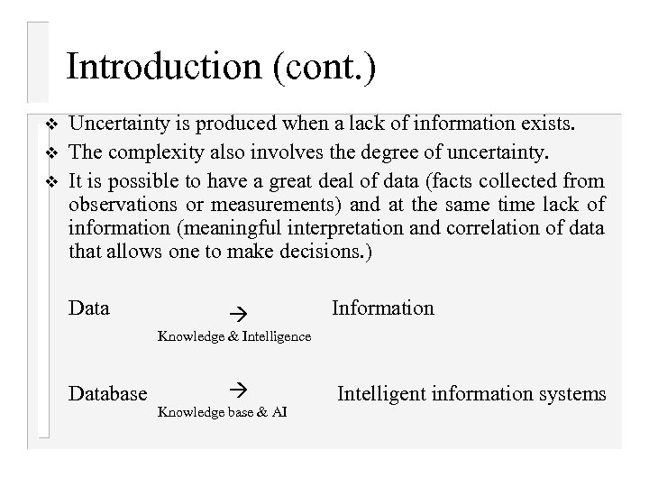 Introduction (cont. ) v v v Uncertainty is produced when a lack of information