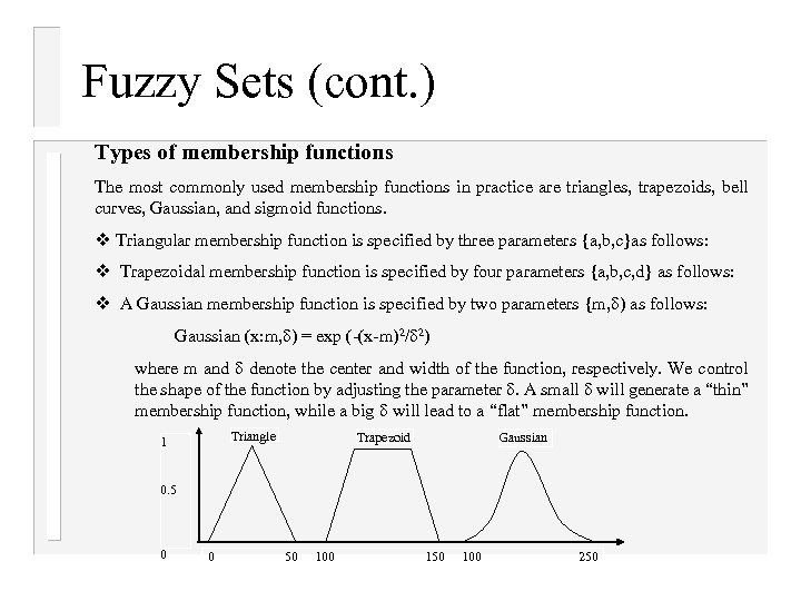 Fuzzy Sets (cont. ) Types of membership functions The most commonly used membership functions