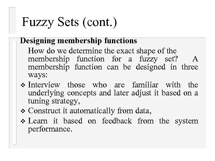 Fuzzy Sets (cont. ) Designing membership functions How do we determine the exact shape