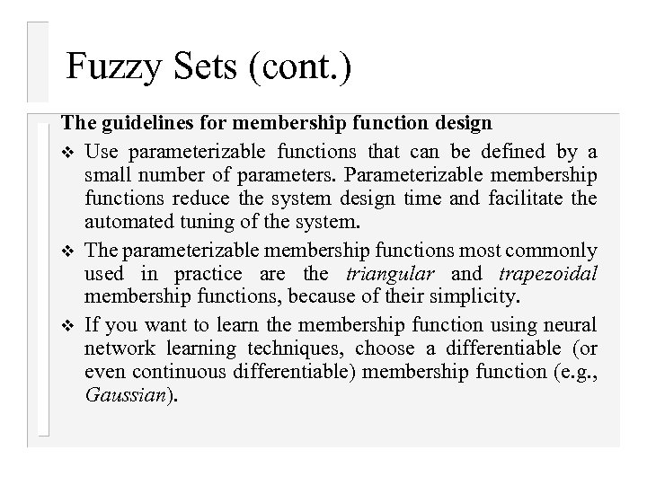 Fuzzy Sets (cont. ) The guidelines for membership function design v Use parameterizable functions