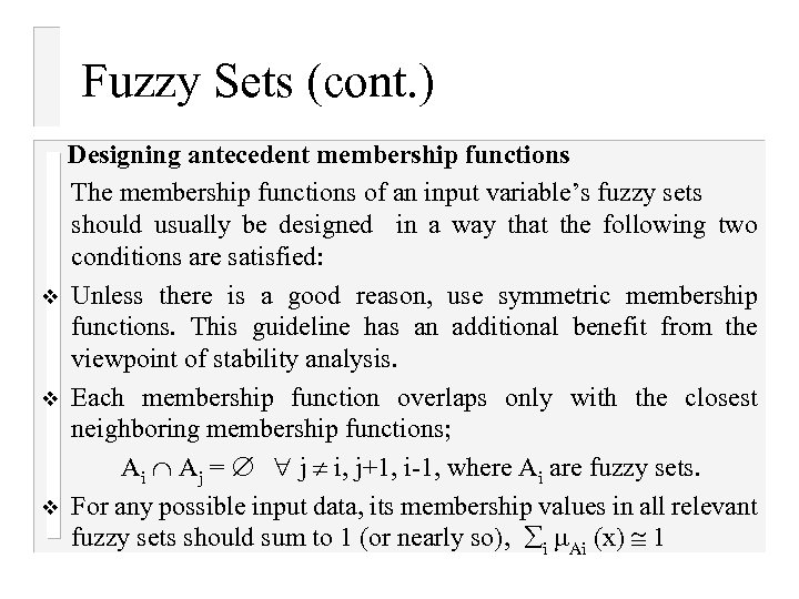 Fuzzy Sets (cont. ) v v v Designing antecedent membership functions The membership functions