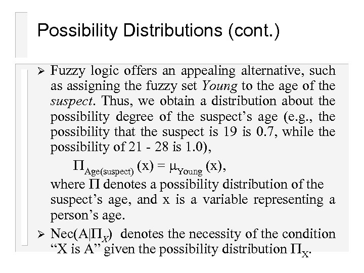 Possibility Distributions (cont. ) Ø Ø Fuzzy logic offers an appealing alternative, such as