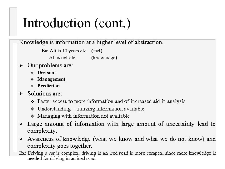 Introduction (cont. ) Knowledge is information at a higher level of abstraction. Ex: Ali