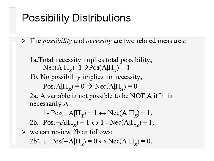 Possibility Distributions Ø Ø The possibility and necessity are two related measures: 1 a.