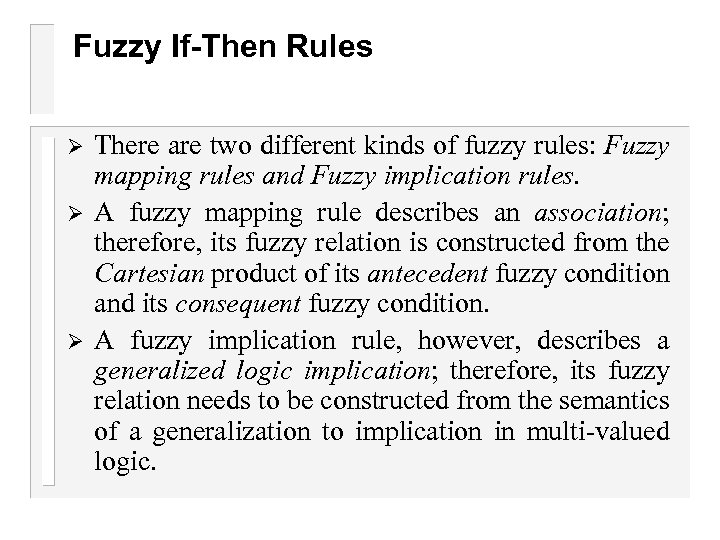 Fuzzy If-Then Rules Ø Ø Ø There are two different kinds of fuzzy rules: