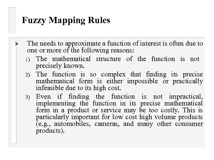 Fuzzy Mapping Rules Ø The needs to approximate a function of interest is often