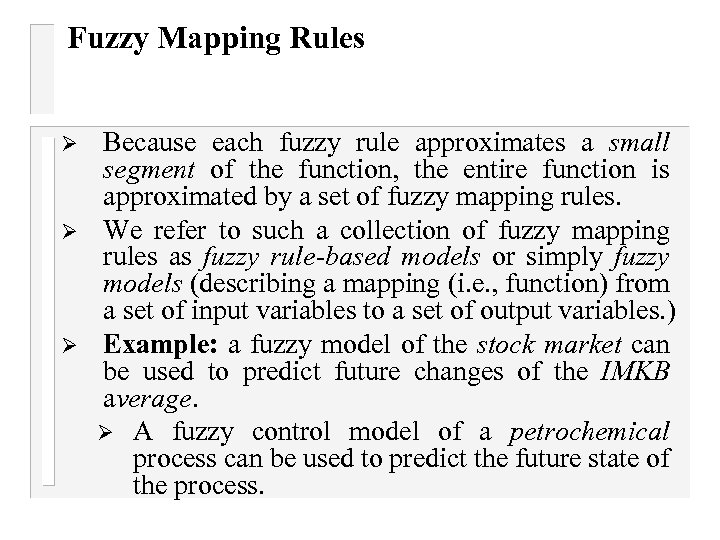 Fuzzy Mapping Rules Ø Ø Ø Because each fuzzy rule approximates a small segment