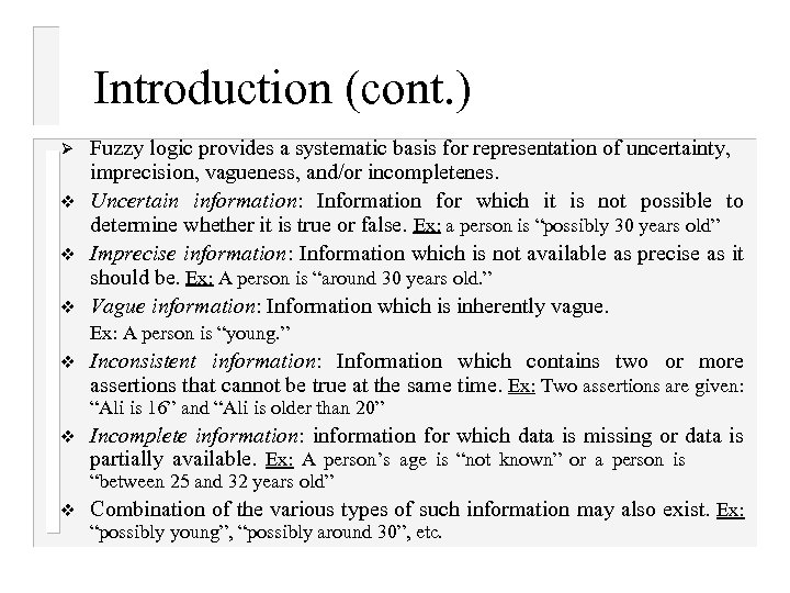 Introduction (cont. ) Ø v v v Fuzzy logic provides a systematic basis for