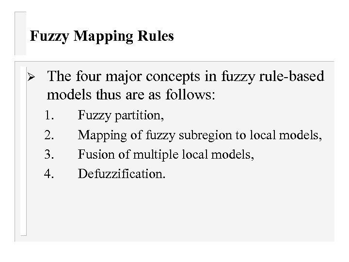 Fuzzy Mapping Rules Ø The four major concepts in fuzzy rule-based models thus are