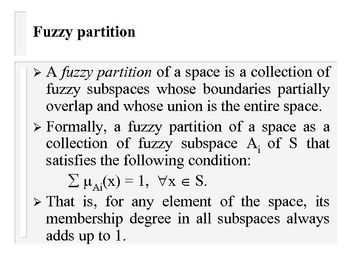 Fuzzy partition A fuzzy partition of a space is a collection of fuzzy subspaces