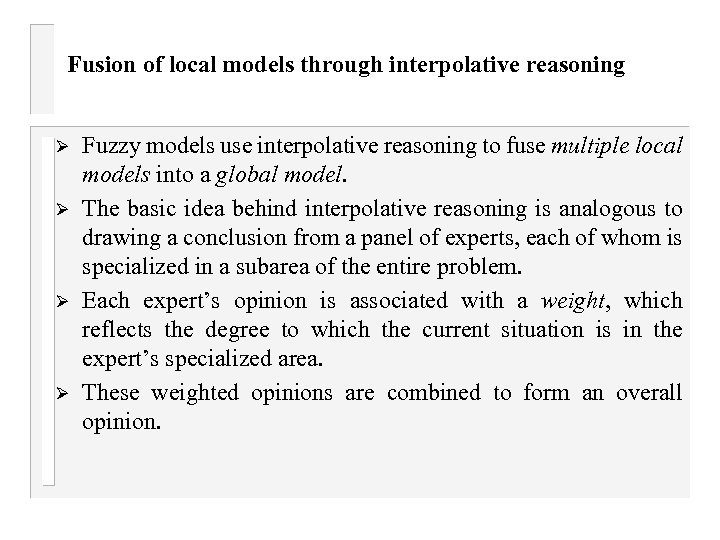 Fusion of local models through interpolative reasoning Ø Ø Fuzzy models use interpolative reasoning