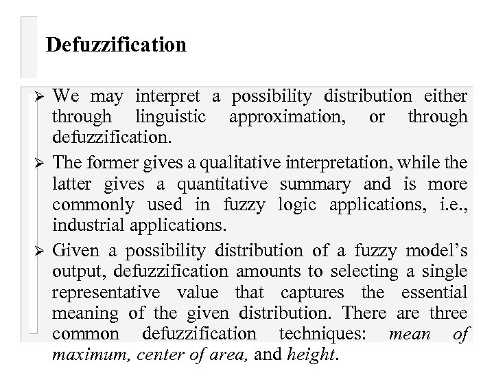 Defuzzification Ø Ø Ø We may interpret a possibility distribution either through linguistic approximation,