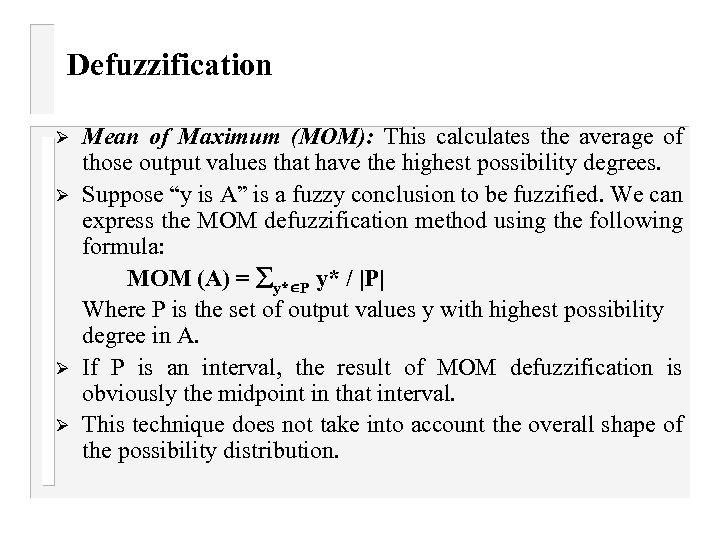 Defuzzification Ø Ø Mean of Maximum (MOM): This calculates the average of those output