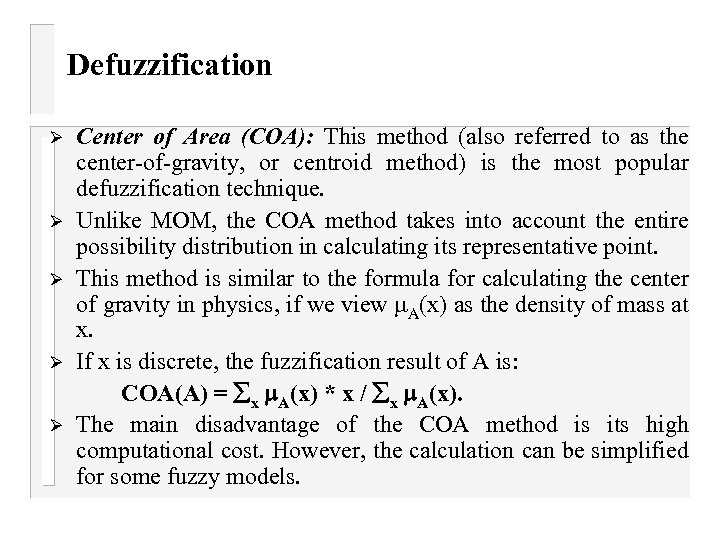 Defuzzification Ø Ø Ø Center of Area (COA): This method (also referred to as