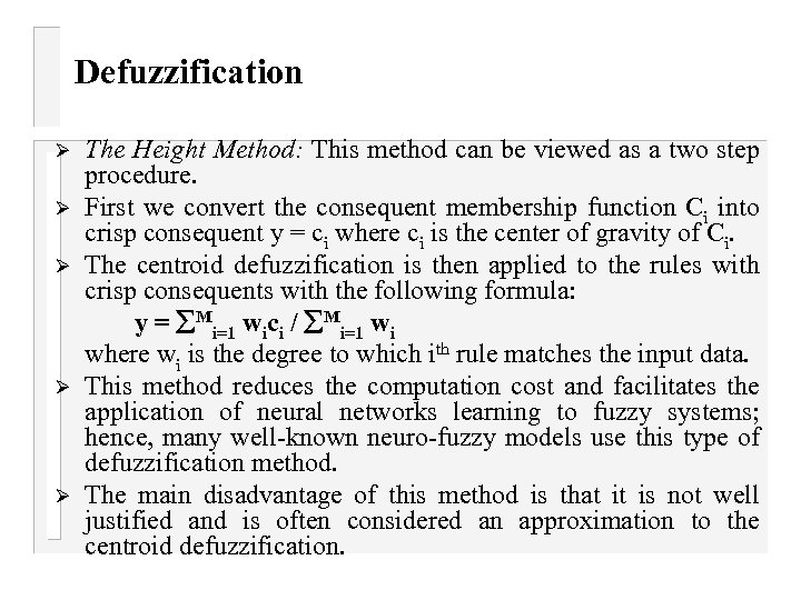 Defuzzification Ø Ø Ø The Height Method: This method can be viewed as a