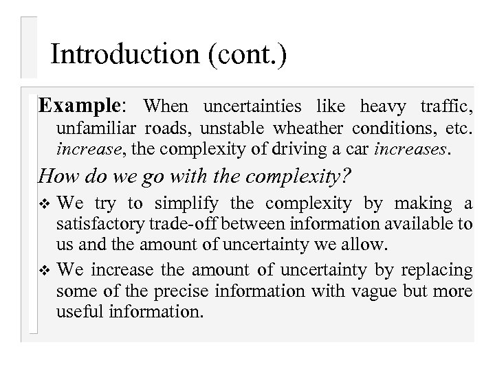 Introduction (cont. ) Example: When uncertainties like heavy traffic, unfamiliar roads, unstable wheather conditions,