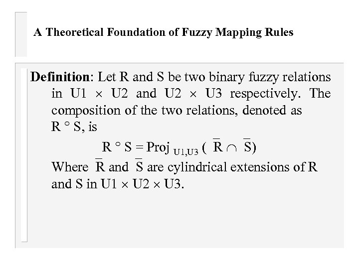 A Theoretical Foundation of Fuzzy Mapping Rules Definition: Let R and S be two