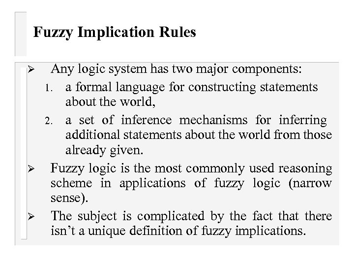 Fuzzy Implication Rules Ø Ø Ø Any logic system has two major components: 1.