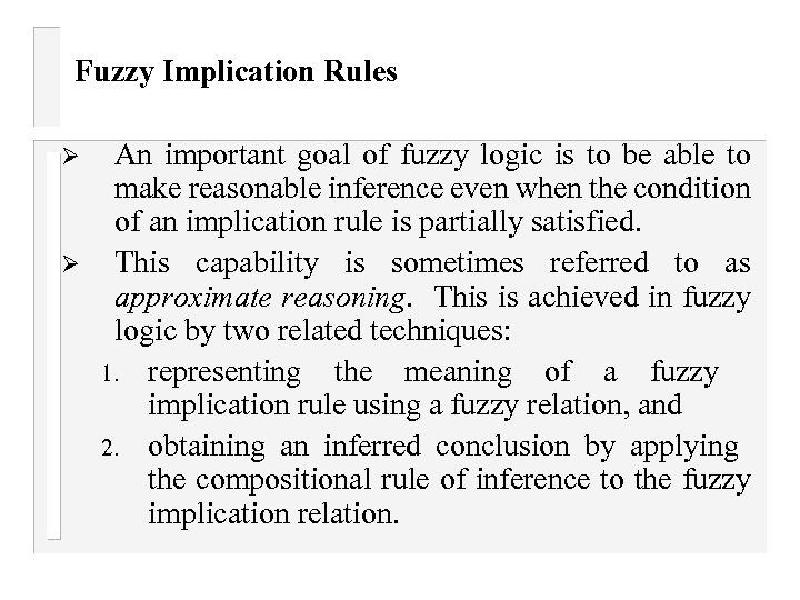 Fuzzy Implication Rules Ø Ø An important goal of fuzzy logic is to be